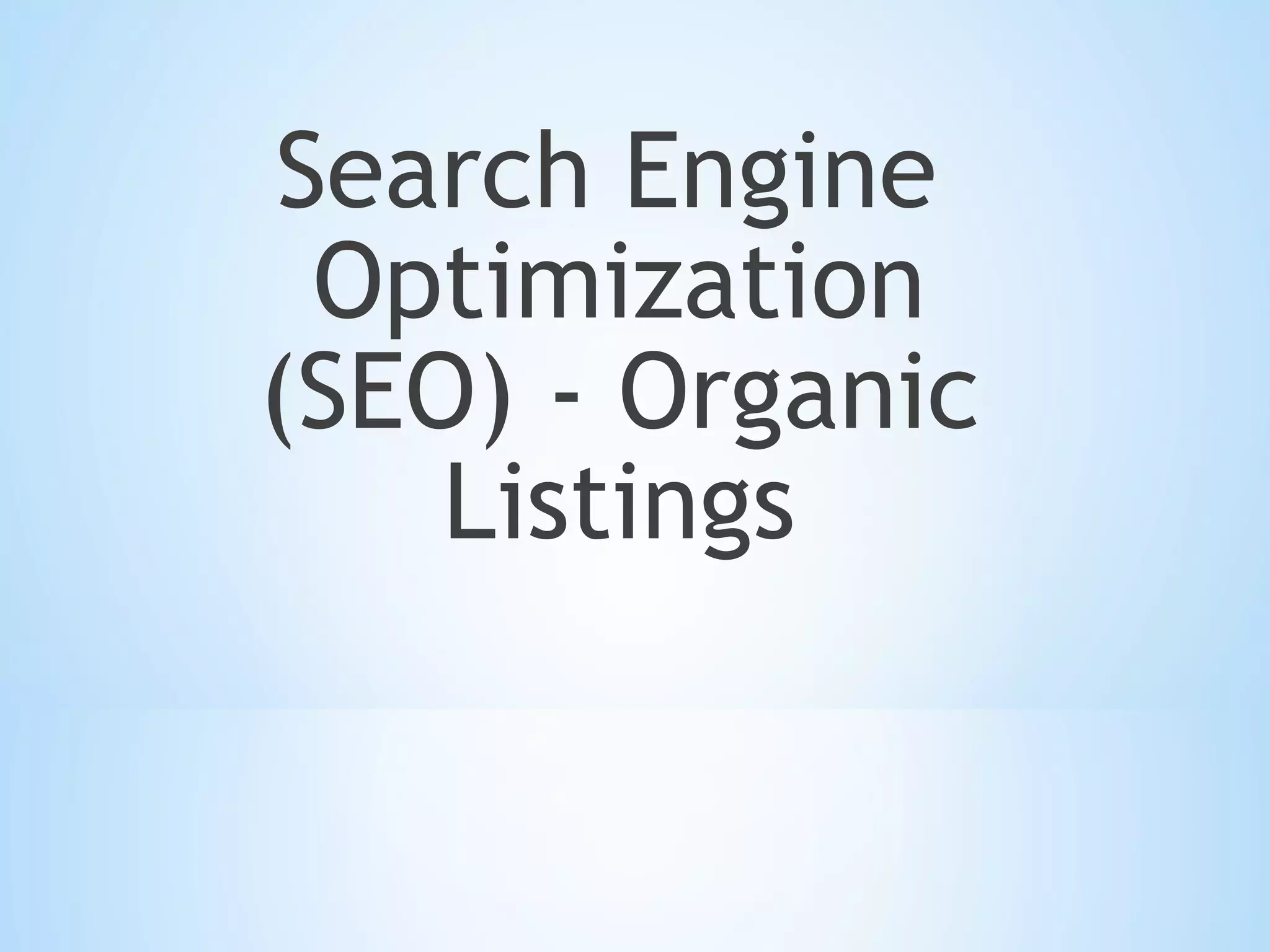 Search Engine Optimization (SEO) - Organic Listings 