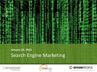 January 23, 2013

Search Engine Marketing
 