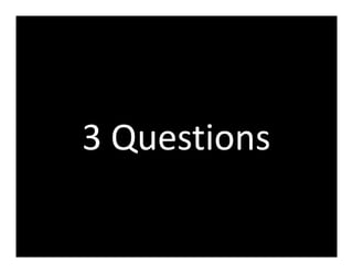 3 Questions

 