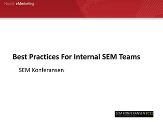 Best Practices For Internal SEM Teams SEM Konferansen 