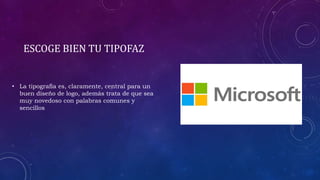 ESCOGE BIEN TU TIPOFAZ
• La tipografía es, claramente, central para un
buen diseño de logo, además trata de que sea
muy novedoso con palabras comunes y
sencillos
 