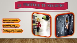  Respaldar toda
información digital.
 Coloca un servicio
de seguridad.
 Asegurar todo el servicio
tecnológico que utilizas.
 