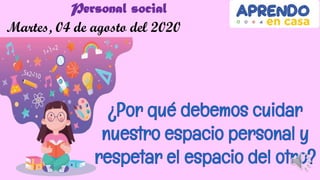 Martes, 04 de agosto del 2020
Personal social
 