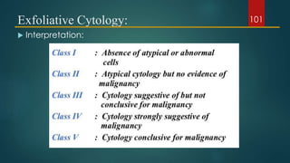 Exfoliative Cytology:
 Interpretation:
101
 