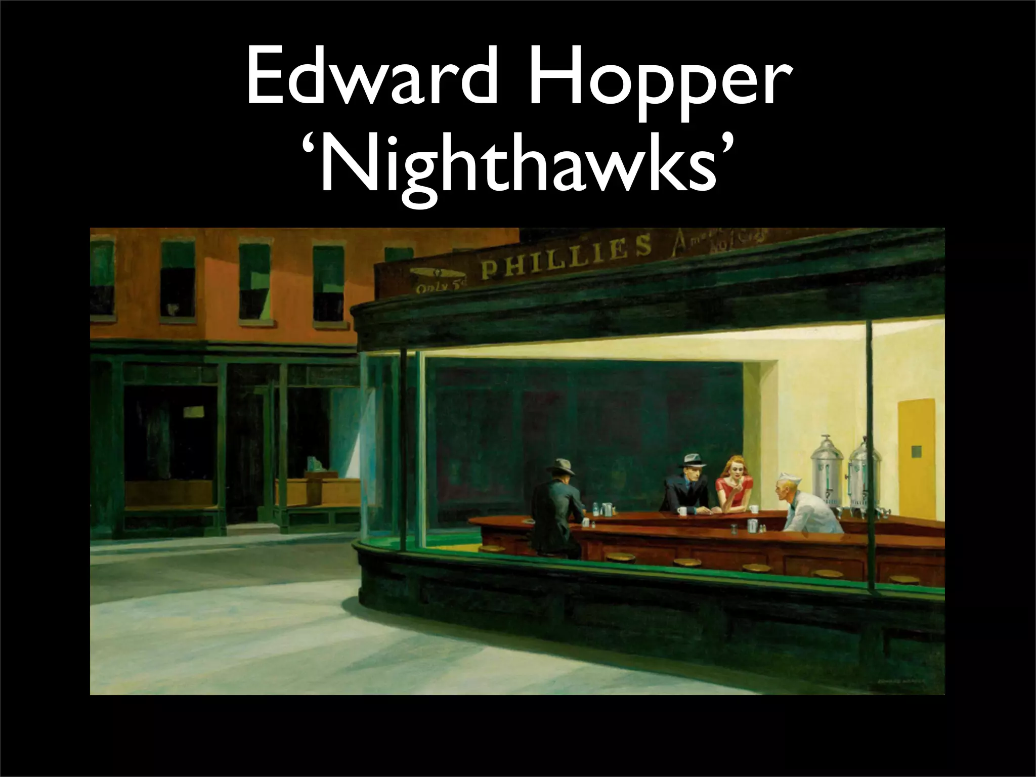 Edward Hopper
‘Nighthawks’