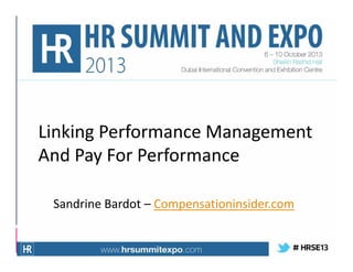 Linking Performance Management
And Pay For Performance
Sandrine Bardot – Compensationinsider.com

 
