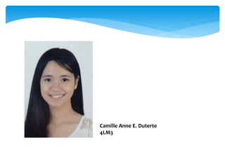 Camille Anne E. Duterte
4LM3
 