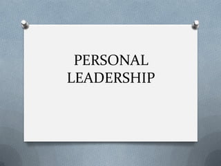 PERSONAL
LEADERSHIP
 