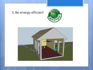 3. Be energy efficient
 