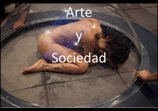 Arte
y
Sociedad

 