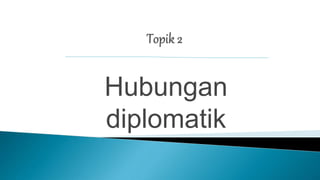 PENGAJIAN AM  HUBUNGAN DIPLOMATIK  PPT