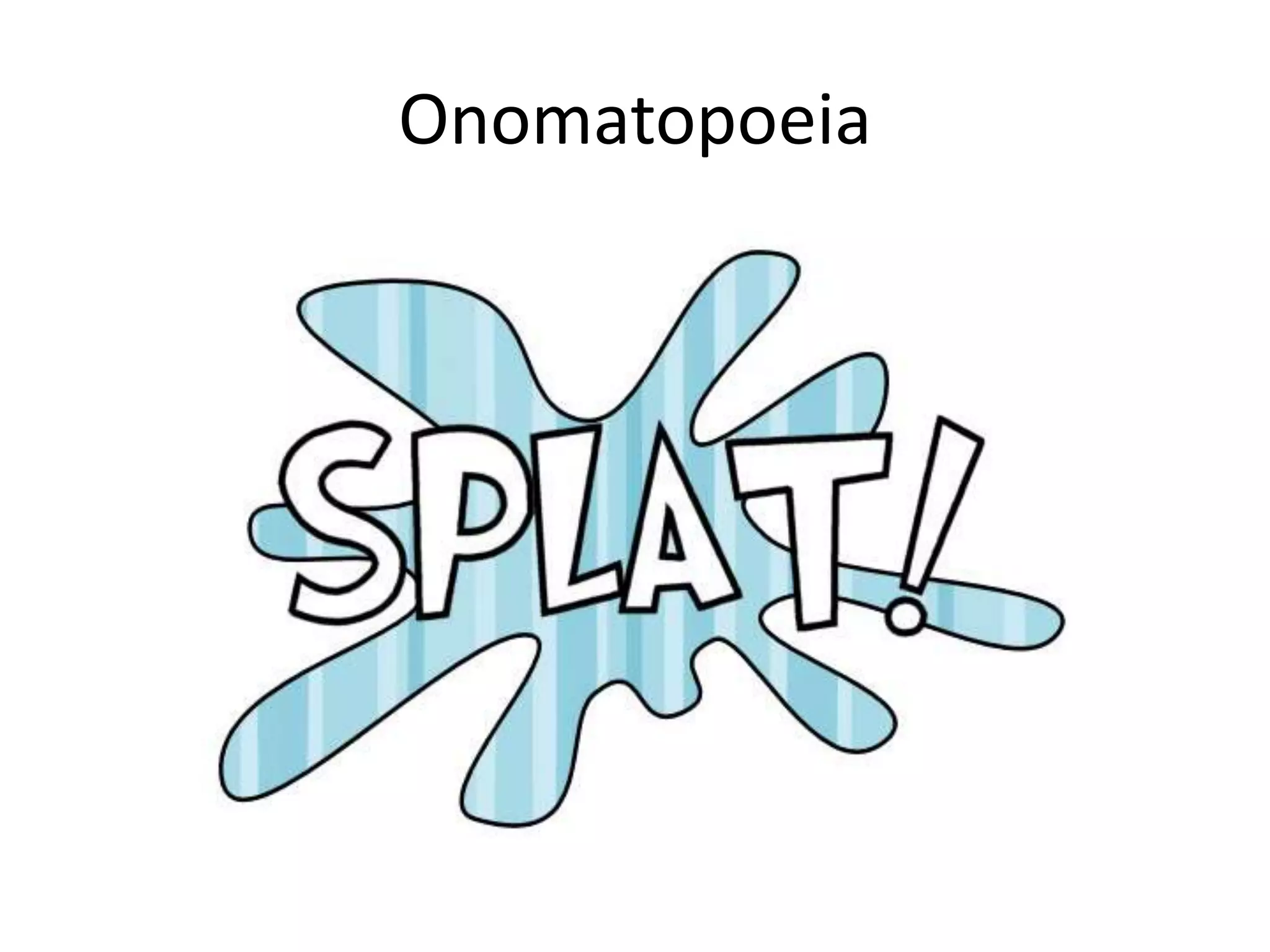 Onomatopoeia
 