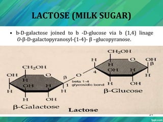 LACTOSE (MILK SUGAR)
• b-D-galactose joined to b -D-glucose via b (1,4) linage
O-β-D-galactopyranosyl-(1-4)- β –glucopyranose.
51
 
