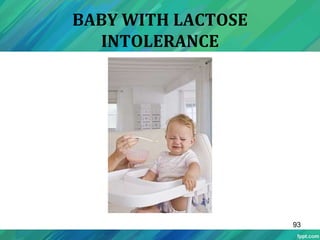 BABY WITH LACTOSE
INTOLERANCE
93
 