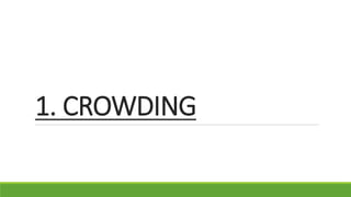1. CROWDING
 