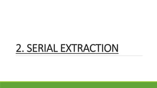 2. SERIAL EXTRACTION
 