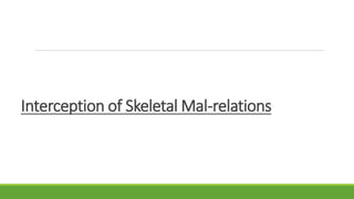 Interception of Skeletal Mal-relations
 