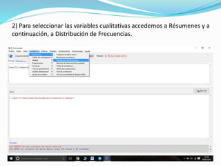 2) Para seleccionar las variables cualitativas accedemos a Résumenes y a
continuación, a Distribución de Frecuencias.
 