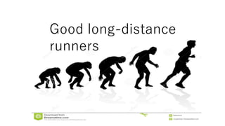 Good long-distance
runners
 