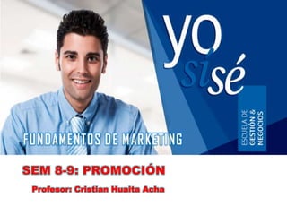 SEM 8-9: PROMOCIÓN
SEMANA I
Profesor: Cristian Huaita Acha
 