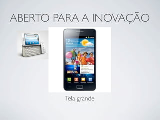 ABERTO PARA A INOVAÇÃO




        Tela grande
 