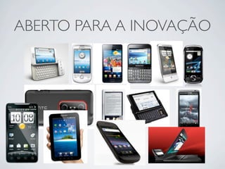 ABERTO PARA A INOVAÇÃO
 