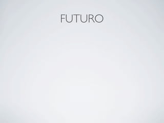 FUTURO
 