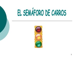 EL SEMÁFORO DE CARROS