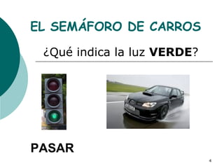 ¿Qué indica la luz VERDE ? EL SEMÁFORO DE CARROS PASAR