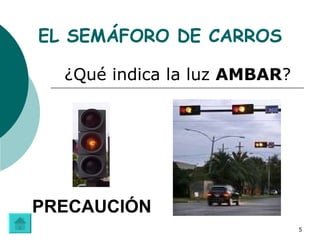 ¿Qué indica la luz AMBAR ? EL SEMÁFORO DE CARROS PRECAUCIÓN