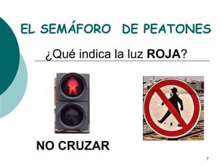 EL SEMÁFORO DE PEATONES ¿Qué indica la luz ROJA ? NO CRUZAR