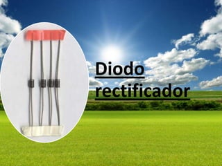 Diodo
rectificador
 