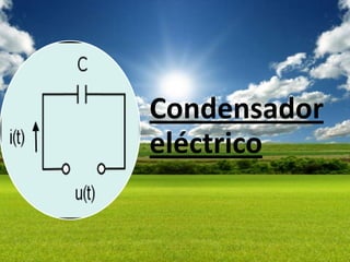 Condensador
eléctrico
 