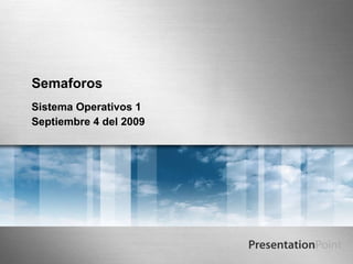 Semaforos Sistema Operativos 1 Septiembre 4 del 2009 