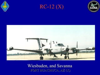 RC-12 (X)

FORT HUACHUCA, AZ (X)

 