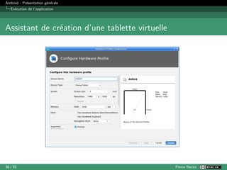 Android - Présentation générale
Exécution de l’application
Assistant de création d’une tablette virtuelle
36 / 55 Pierre Nerzic
 