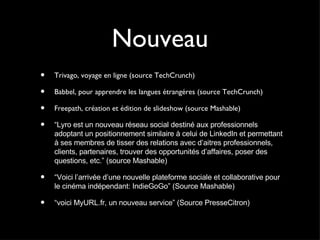 Nouveau <ul><li>Trivago, voyage en ligne (source TechCrunch) </li></ul><ul><li>Babbel, pour apprendre les langues étrangér...