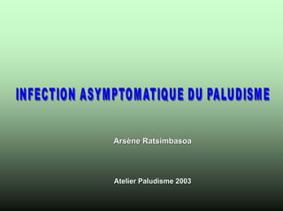 Arsène Ratsimbasoa




Atelier Paludisme 2003
 