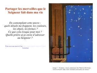 Partager les merveilles que le Seigneur fait dans ma vie En contemplant cette œuvre :  quels détails me frappent, les couleurs, les objets, les formes ? Ce que cela évoque pour moi ?  Quelle prière ai-je envie d’adresser  au Seigneur ?  Prier avec une œuvre d’art:  http:// www . ndweb . org /prier2. html #conclure Image 7 : &quot;Arcabas,  L’issue , polyptyque des Pèlerins d'Emmaüs, Torre de Roveri, Italie.  Avec l'aimable autorisation de l'auteur .&quot; 