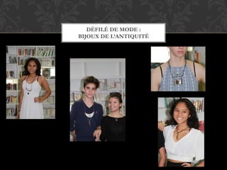 DÉFILÉ DE MODE :
BIJOUX DE L’ANTIQUITÉ
 