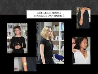 DÉFILÉ DE MODE :
BIJOUX DE L’ANTIQUITÉ
 