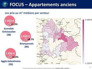 Tous droits réservés. Courtes citations autorisées sous réserve de mentionner la source « NOTAIRES DE FRANCE - BDD PERVAL ».
FOCUS – Appartements anciens
Les prix au m² médians par secteur
10
Grenoble
Grésivaudan
(38)
Briançonnais
(05)
2 420 €
2 450 €
Agglo.Valentinoise
(26)
1 450 €
+8,7%
+1,9%
+4,0%
 
