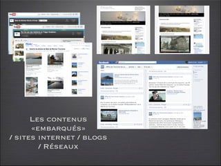 Les contenus
      «embarqués»
/ sites internet / blogs
        / Réseaux
 