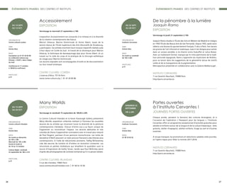 Accessoirement
EXPOSITION
Vernissage le mercredi 27 septembre à 18h
L’exposition Accessoirement est consacrée à la richesse et à la diversité
de la création contemporaine des bijoux.
Marion Delarue, Marine Dominiczak et Annie Sibert, issues de la
section bijoux de l’École Supérieure des Arts Décoratifs de Strasbourg,
y participent. Ces artistes montrent leurs travaux respectifs réalisés suite
à leur séjour en Corée du Sud : le travail de la céramique pour Marion
Delarue, la technique de damasquinage Ipsa pour Annie Sibert, et un
travail sur le culte du corps et la pratique de la chirurgie esthétique
du visage pour Marine Dominiczak.
Les œuvres exposées sont accompagnées d’outils et de documentation
sur leur travail artistique.
CENTRE CULTUREL CORÉEN
2 avenue d’Iéna, 75116 Paris
www.coree-culture.org | 01 47 20 83 86
ORGANISATEUR
Centre culturel coréen
TARIF
Entrée libre
INFOS
Inscription au 01 47 20 83 86
ou ccc@coree-culture.org
Préciser « FICEP » dans l’objet
du mail
Conférence le 11 octobre
à 18h30 (à confirmer)
PHOTO #05
p.31
DU 13 SEPT.
AU 13 OCT.
De la pénombre à la lumière
Joaquín Ramo
EXPOSITION
Vernissage le jeudi 21 septembre à 19h
Joaquín Ramo étudia à l’École des Arts et Métiers de Madrid et intègra
en 1950 l’École des Beaux-Arts de San Fernando. Depuis 1955, après avoir
obtenu une bourse du gouvernement français, il vécu à Paris. Son œuvre
est proche de l’art informel et matérique, mais il s’en éloigne pour entrer
dans un univers sensible, à mi-chemin entre Dubuffet et Julius Bissier.
Avec un traitement formel, marqué par le riche patrimoine de la tradi-
tion picturale espagnole, Ramo s’approche du mysticisme de Rothko,
pour se lancer dans les suggestions de la géométrie tenue de motifs
voilés et de la transparence de la pigmentation.
Rétrospective présentée en collaboration avec la Galerie Malborough.
INSTITUTO CERVANTES
7 rue Quentin Bauchart, 75008 Paris
http://paris.cervantes.es
ORGANISATEUR
Instituto Cervantes
TARIF
Entrée libre
INFOS
Du lundi au vendredi
de 10h à 20h
PHOTO #02
p.31
DU 22 SEPT.
AU 28 OCT.
Many Worlds
EXPOSITION
Vernissage le vendredi 15 septembre de 18h30 à 20h
Le Centre Culturel Irlandais et la Kevin Kavanagh Gallery présentent
Many Worlds, exposition collective mettant à l’honneur les nouvelles
œuvres de six artistes qui incarnent toute la diversité de la peinture
contemporaine irlandaise. Chacun d’entre eux a sa façon unique de
fragmenter ou reconstituer l’espace. Les œuvres abstraites et très
colorées de Diana Copperwhite contrastent avec le travail plus mesuré
de Paul Nugent, partisan d’une peinture monochrome. Les toiles de
Geraldine O’Neill associent un style pictural flamand à des thèmes plus
contemporains. À l’aide de mécanismes pivotants, Tadhg McSweeney
crée des œuvres de lumière et d’ombre en évolution constante. Les
rencontres et petites révélations qui émaillent le quotidien sont la
source d’inspiration de Kathy Tynan, tandis que Paul McKinley peint
d’après des photographies de contrées lointaines qu’il n’a jamais visitées.
CENTRE CULTUREL IRLANDAIS
5 rue des Irlandais, 75005 Paris
www.centreculturelirlandais.com | 01 58 52 10 30
ORGANISATEUR
Centre culturel irlandais
TARIF
Entrée libre
INFOS
Du mardi au dimanche
de 14h à 18h
Mercredi de 14h à 20h
Fermé le lundi et
du 10 au 12 octobre
Culture Night, vendredi
22 septembre de 18h à 21h
PHOTO #06
p.31
DU 15 SEPT.
AU 29 OCT.
ÉVÉNEMENTS PHARES DES CENTRES ET INSTITUTS
26 27
ÉVÉNEMENTS PHARES DES CENTRES ET INSTITUTS
Portes ouvertes
à l’Instituto Cervantes !
JOURNÉES PORTES OUVERTES
Chaque année, pendant la Semaine des cultures étrangères, et à
l’occasion de l’opération « Passeport pour les langues », l’Instituto
Cervantes offre un programme exceptionnel d’activités gratuites pour
adultes et enfants autour de la langue et de la culture hispanique : tests
gratuits, atelier d'espagnol, ateliers enfants, tirage au sort et d’autres
surprises.
À ne pas manquer, les promotions et réductions valables cette journée,
et l’apéro-tapas pour fêter la rentrée 2017-2018.
INSTITUTO CERVANTES
7 rue Quentin Bauchart, 75008 Paris
http://paris.cervantes.es
ORGANISATEUR
Instituto Cervantes
TARIF
Entrée libre
INFOS
01 40 70 92 92
VENDREDI 22
SEPTEMBRE
14h à 20h
 