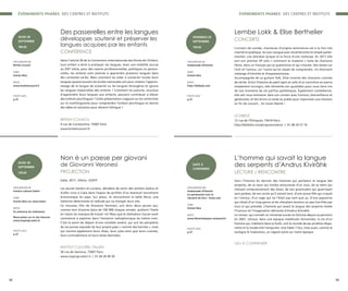L’homme qui savait la langue
des serpents d’Andrus Kivirähk
LECTURE / RENCONTRE
Voici l’histoire du dernier des hommes qui parlaient la langue des
serpents, de sa sœur qui tomba amoureuse d’un ours, de sa mère qui
rôtissait compulsivement des élans, de son grand-père qui guerroyait
sans jambes, de son oncle qu’il aimait tant, d’une jeune fille qui croyait
en l’amour, d’un sage qui ne l’était pas tant que ça, d’une paysanne
qui rêvait d’un loup-garou et de chevaliers teutons un peu horrifiés par
tout ce qui précède. L’homme qui savait la langue des serpents révèle
l’humour et l’imagination délirante d’Andrus Kivirähk.
Le roman, qui connaît un immense succès en Estonie depuis sa parution
en 2007, retrace, dans une époque médiévale réinventée, la vie d’un
homme qui, habitant dans la forêt, voit le monde de ses ancêtres dispa-
raître et la modernité l’emporter. Une fable ? Oui, mais aussi, comme le
souligne le traducteur, un regard acéré sur notre époque.
LIEU À CONFIRMER
ORGANISATEURS
Ambassade d’Estonie
en partenariat avec la
Librairie du Parc / Actes sud
TARIF
Entrée libre
INFOS
www.librairieduparc-actessud.fr
PHOTO #04
p.37
DATE À
CONFIRMER
Lembe Lokk & Elise Berthelier
CONCERTS
L’univers de Lembe, chanteuse d’origine estonienne est à la fois très
charnel et poétique. Sa voix navigue avec sincérité entre le simple parler-
chanter, une étendue lyrique et la force d’une rockeuse. En 2017 elle
sort son premier EP solo « comment te traduire » faite de chansons
libres, dans un français qui se questionne et qui s’exulte. Des textes sur
l’exil et l’amour, sur l’autre qu’on essaie de comprendre. Un étonnant
mélange d’intimité et d’expressionisme.
Accompagnée de sa guitare folk, Elise invente des chansons criantes
de vérité. Entre l’histoire du petit lapin et celle d’un cornichon en pierre
totalement incongru, elle réinvente son quotidien pour nous faire rire
de nos moments de vie parfois pathétiques. Également comédienne,
elle sait nous emmener dans son univers avec humour, bienveillance et
générosité, et fait écrire un texte au public pour improviser une chanson
en fin de concert... En toute liberté !
LE KIBELE
12 rue de l’Échiquier, 75010 Paris
http://lekibele.com/programmation | 01 48 24 57 74
ORGANISATEUR
Ambassade d’Estonie
TARIF
Entrée libre
INFOS
http://lekibele.com
PHOTO #02
p.37
VENDREDI 29
SEPTEMBRE
19h30
ÉVÉNEMENTS PHARES DES CENTRES ET INSTITUTS
32 33
ÉVÉNEMENTS PHARES DES CENTRES ET INSTITUTS
Non è un paese per giovani
de Giovanni Veronesi
PROJECTION
Italie, 2017, 105mn, VOSTF
Les jeunes Sandro et Luciano, décident de sortir des sentiers battus et
d’aller vivre à Cuba dans l’espoir de profiter d’un éventuel revirement
économique du pays. Sur place, ils rencontrent la belle Nora, une
italienne déterminée et radicale qui va changer leurs vies.
Ce nouveau film de Giovanni Veronesi, suit donc deux jeunes qui,
comme tant d’autres (plus de 100 000 chaque année), quittent l’Italie
en raison du manque de travail. Un fléau que le réalisateur toscan avait
commencé à explorer dans l’émission radiophonique du même nom.
C’est le point de départ d’une comédie amère, qui suit les péripéties
de ces jeunes expulsés de leur propre pays « comme des hernies », mais
qui montre également leurs rêves, leurs joies ainsi que leurs craintes,
leurs contradictions et leurs âmes damnées.
INSTITUT CULTUREL ITALIEN
50 rue de Varenne, 75007 Paris
www.iicparigi.esteri.it | 01 44 39 49 39
ORGANISATEUR
Institut culturel italien
TARIF
Entrée libre sur réservation
INFOS
En présence du réalisatuer
Réservation sur le site Internet
www.iicparigi.esteri.it
PHOTO #03
p.37
JEUDI 28
SEPTEMBRE
19h30
Des passerelles entre les langues
développer, soutenir et préserver les
langues acquises par les enfants
CONFÉRENCE
Selon l’article 30 de la Convention Internationale des Droits de l’Enfant,
tout enfant a droit à pratiquer ses langues. Avec une mobilité accrue
au XXIe
siècle, pour des raisons professionnelles, politiques ou person-
nelles, les enfants sont amenés à apprendre plusieurs langues dans
des contextes variés. Mais comment les aider à conserver toutes leurs
langues quand souvent les écoles nationales ont pour mission l’appren-
tissage de la langue de scolarité ou les langues étrangères et ignore
les langues maternelles des enfants ? Comment les parents, soucieux
d’apprendre leurs langues aux enfants, peuvent contribuer à élever
des enfants plurilingues ? Cette présentation s’appuie sur les recherches
sur le multilinguisme pour comprendre l’enfant plurilingue et donne
des idées et solutions pour devenir bilingue !
BRITISH COUNCIL
9 rue de Constantine, 75007 Paris
www.britishcouncil.fr
ORGANISATEUR
British Council
TARIF
Entrée libre
INFOS
www.britishcouncil.fr
PHOTO #05
p.37
JEUDI 28
SEPTEMBRE
18h30
 