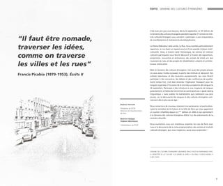 C’est avec joie que nous lançons, dès le 22 septembre, la 16e
édition de
la Semaine des cultures étrangères pendant laquelle 31 centres et insti-
tuts culturels étrangers vous convient à participer à une cinquantaine
de manifestations et événements pluridisciplinaires.
Le thème fédérateur cette année, La Rue, nous a semblé particulièrement
opportun, la rue étant un espace pourvu d’une grande richesse multi-
culturelle. Ainsi, à travers cette thématique, les centres et instituts
culturels participants vous feront découvrir, à travers des expositions,
projections, rencontres et animations, des artistes de street art, des
musiciens de rues, et des projets de réhabilitation urbaine et architec-
turaux, entre autre.
Mais la Semaine des cultures étrangères c’est aussi des projets phares
où vous serez invités à pousser la porte des instituts et découvrir des
artistes talentueux et des musiciens exceptionnels, qui vous feront
participer à des rencontres, des débats et des conférences de qualité.
Autre temps fort, c’est bien entendu l’Opération Passeport pour les
langues organisée à l’occasion de la Journée européenne des langues le
26 septembre. Participez à des initiations à une vingtaine de langues
gratuitement, et faites des rencontres en participant aux « speak dating
linguistique ». Sans oublier les événements qui s’adressent aux plus
jeunes, car la découverte des langues et des cultures étrangères com-
mencent dès le plus jeune âge !
Nous remercions de nouveau vivement nos partenaires, et particulière-
ment le ministère de la Culture et la Ville de Paris qui nous apportent
un soutien infaillible depuis la 1ère
édition en 2002 et qui permettent
à la Semaine des cultures étrangères d’être l’un des événements de la
rentrée culturelle.
Nous souhaitons vous voir nombreux arpenter les rues de Paris avec
nous à la découverte de la riche programmation des centres et instituts
culturels étrangers, qui, nous l’espérons, saura vous surprendre !
SEMAINE DES CULTURES ÉTRANGÈRES ORGANISÉE PAR LE FICEP EN PARTENARIAT AVEC
LE MINISTÈRE DE LA CULTURE • LA MAIRIE DE PARIS • VOCABLE • EUROCHANNEL •
EUNIC PARIS
ÉDITO SEMAINE DES CULTURES ÉTRANGÈRES
Barbara Honrath
Présidente du FICEP
Directrice du Goethe-Institut
de Paris
Bérénice Dziejak
Vladimir Marinkovic
Coordinateurs du FICEP
5
“Il faut être nomade,
traverser les idées,
comme on traverse
les villes et les rues”
Francis Picabia (1879-1953), Écrits II
 