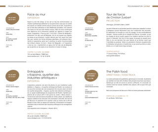 Face au mur
EXPOSITION
Depuis la nuit des temps, le mur est un lieu de communication. Le
chasseur préhistorique dessinait sur les parois de la cave pour se vanter
de sa proie, et il laissait comme trace le contour de sa main. Aujourd’hui,
par le biais des ordinateurs et des téléphones portables, nous laissons
nos traces sur les murs des réseaux sociaux. Mais ces murs numériques
sont dépourvus de la dimension spatiale qui apporte la magie aux
traces. L’exposition « Face au mur » et le livre « Street Art Belgrade »
présentent l’art des rues de Belgrade. Cet art est exposé aux regards,
au temps et aux émotions. L’auteur désirait que l’art, avant tout celui
des rues, comme une forme artistique spécifique, soit préservé, docu-
menté et popularisé, parce qu’il constitue la partie incontournable
des milieux urbains. Le livre « Street Art Belgrade » et l’exposition
« Face au mur » représentent un aperçu de l’art des rues de Belgrade,
qui se penche sur ses styles et son évolution à travers le temps.
CENTRE CULTUREL DE SERBIE
123 rue Saint-Martin, 75004 Paris
www.ccserbie.com | 01 42 72 50 50
ORGANISATEUR
Centre culturel de Serbie
TARIF
Entrée libre
INFOS
Du mardi au samedi
de 11h à 19h
PHOTO #02
p.19
DU 23 SEPT.
AU 21 OCT.
Entrappé/e
« Kapana, quartier des
industries artistiques »
EXPOSITION
L’exposition présente une série de photos et une installation audio
dédiées à « Kapana », le quartier artistique de Plovdiv. Les couleurs et
les sons d’un entrelacs de rues transportent les cinq sens dans une série
de couches temporelles. « Kapana, quartier des industries artistiques »
est un projet emblématique du programme de Plovdiv, Capitale euro-
péenne de la Culture 2019. Il fait partie du cluster « Rêves urbains »,
consacré aux restructurations durables du milieu urbain, qui réédite les
espaces oubliés en leur donnant une orientation culturelle. Son but est
de découvrir le potentiel d’un quartier situé au centre de la ville de
Plovdiv et d’en faire un espace de recherche, d’innovation et d’expéri-
mentation dans le domaine des industries artistiques et du management
culturel.
Une exposition de la Fondation « Plovdiv 2019 »
INSTITUT CULTUREL BULGARE
28 rue de la Boëtie, 75008 Paris
www.ccbulgarie.com | 01 43 59 20 52
ORGANISATEUR
Institut culturel bulgare
TARIF
Entrée libre
INFOS
Du lundi au vendredi
de 11h30 à 13h et de 14h à 17h30
PHOTO #08
p.19
DU 26 SEPT.
AU 14 OCT.
PROGRAMMATION LA RUE
16 17
PROGRAMMATION LA RUE
Tour de force
de Christian Zuebert
PROJECTION
Allemagne, 2013/2014, 96mn, VOSTF
Les amis d’Hannes ne se doutent pas de la raison pour laquelle il a choisi
la Belgique comme destination pour leur randonnée vélo annuelle.
En apprenant la nouvelle au cours du voyage, ils sont profondément
choqués : Hannes souffre de la maladie de Charcot, incurable. Le but
du voyage est de se rendre auprès d’un médecin partisan du droit à
mourir à Ostende. Une fois le choc passé, le groupe se ressaisit pour
fêter la vie une dernière fois avec Hannes et sa femme, avant que
l’inévitable se produise. Grâce à la prestation d’acteurs exceptionnels,
le réalisateur est parvenu à transformer ce qui aurait pu être un mélo-
drame, en un road-movie tragi-comique.
GOETHE-INSTITUT
17 avenue d’Iéna, 75116 Paris
www.goethe.de/paris
ORGANISATEUR
Goethe-Institut
TARIF
Entrée libre
Réservation conseillée
INFOS
01 44 43 92 30
PHOTO #06
p.19
MERCREDI 27
SEPTEMBRE
19h30
The Polish food
STREET FOOD / FOOD TRUCK
La cuisine polonaise est qualitative, généreuse et conviviale. Qualitative
car réalisée à la main afin d’obtenir des produits aussi bons que beaux.
Généreuse car elle est servie en portion suffisante. Et conviviale car
comme toute les cuisines réalisées avec passion, elle ne peut être que
conviviale.
Nous vous proposons de découvrir à Paris la cuisine polonaise ambulante.
PARVIS DE LA MAIRIE DU 15e
31 rue Péclet, 75015 Paris
ORGANISATEUR
Institut Polonais de Paris
TARIF
Formule entre 9 et 12€
ou à la carte
INFOS
www.institutpolonais.fr
PHOTO #01
p.19
MERCREDI 27
SEPTEMBRE
12h à 18h
 