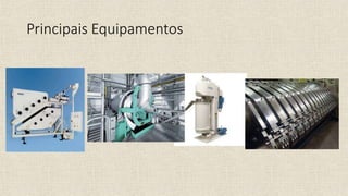 Principais Equipamentos
 