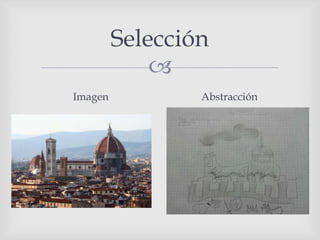 
Selección
Imagen Abstracción
 