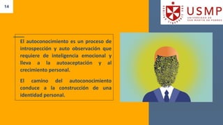 14
El autoconocimiento es un proceso de
introspección y auto observación que
requiere de inteligencia emocional y
lleva a la autoaceptación y al
crecimiento personal.
El camino del autoconocimiento
conduce a la construcción de una
identidad personal.
 
